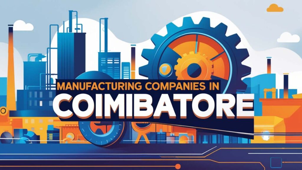 Manufacturing Companies in Coimbatore