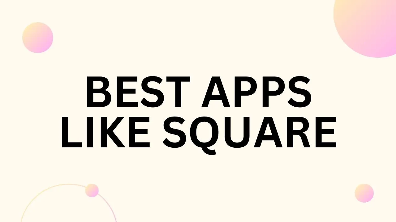 10 Best Other Apps Like Square to Use in 2026: Simple Guide for Business Owners